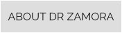 ABOUT DR ZAMORA